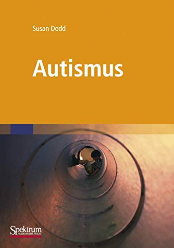 Autismus: Was Betreuer und Eltern wissen müssen von Spektrum Akademischer Verlag